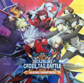 <i>BlazBlue: Cross Tag Battle Original Soundtrack</i>